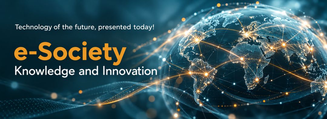 e-Society — Knowledge and Innovation. Technology of the future, presented today!